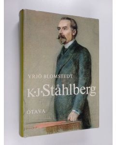 Kirjailijan Yrjö Blomstedt käytetty kirja K.J. Ståhlberg : valtiomieselämäkerta
