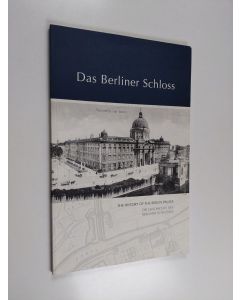 Kirjailijan Alexander Holland & Marc Schnurbus ym. käytetty kirja Das Berliner Schloss - the history of the Berlin Palace