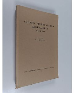 Kirjailijan P. J. I. Kurvinen käytetty kirja Suomen virsirunouden alkuvaiheet : v:een 1640
