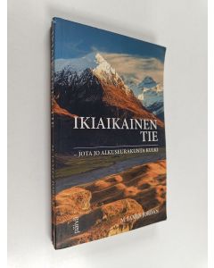 Kirjailijan M James Jordan käytetty kirja Ikiaikainen Tie - jota jo alkuseurakunta kulki...