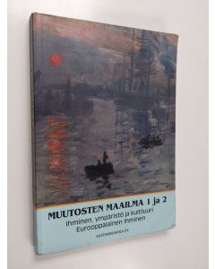 käytetty kirja Muutosten maailma - lukion historia 1 ja 2 : Ihminen, ympäristö ja kulttuuri ; Eurooppalainen ihminen