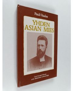 Kirjailijan Pauli Vaalas käytetty kirja Yhden asian mies : Carl Gustaf Olsoni, eräs diakonian uranuurtaja
