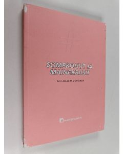 Kirjailijan Sallamaari Muhonen käytetty kirja Somekohut ja mainekriisit