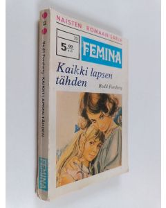 Kirjailijan Bodil Forsberg käytetty kirja Kaikki lapsen vuoksi