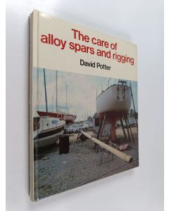 Kirjailijan David Potter käytetty kirja The Care of Alloy Spars and Rigging