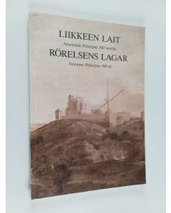 Tekijän Tapio Markkanen  käytetty kirja Liikkeen lait : Newtonin Principia 300 vuotta = Rörelsens lagar : Newtons Principia 300 år