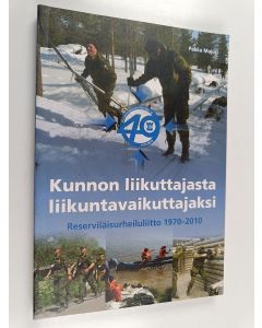 Kirjailijan Pekka Majuri käytetty kirja Kunnon liikuttajasta liikuntavaikuttajaksi : Reserviläisurheiluliitto 1970-2010