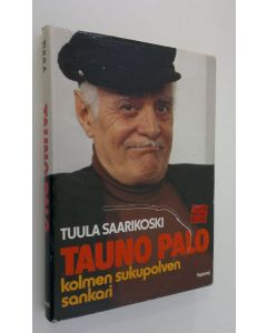 Kirjailijan Tuula Saarikoski käytetty kirja Tauno Palo : kolmen sukupolven sankari