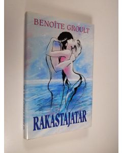 Kirjailijan Benoite Groult käytetty kirja Rakastajatar