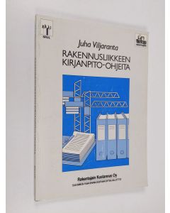 Kirjailijan Juha Viljaranta käytetty kirja Rakennusliikkeen kirjanpito-ohjeita
