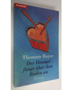 Kirjailijan Thommie Bayer käytetty kirja Der Himmel fängt uber dem Boden an (ERINOMAINEN)