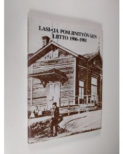 Kirjailijan Aimo Löfberg käytetty kirja Lasi- ja posliinityöväen liitto 1906-1981 : 75-vuotisjuhlajulkaisu