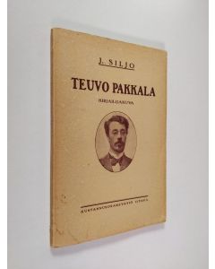 Kirjailijan Juhani Siljo käytetty kirja Teuvo Pakkala : kirjailijakuva