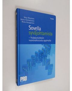 Kirjailijan Vesa Nissinen & Risto Kauppinen ym. käytetty kirja Sovella syväjohtamista : huipputuloksiin vuorovaikutusta oppimalla