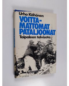 Kirjailijan Urho Kähönen käytetty kirja Voittamattomat pataljoonat : Taipaleen talvisota