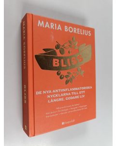 Kirjailijan Maria Borelius käytetty kirja Bliss : de nya antiinflammatoriska nycklarna till ett längre, godare liv