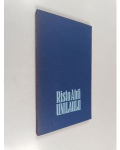 Kirjailijan Risto Ahti käytetty kirja Unilaulu