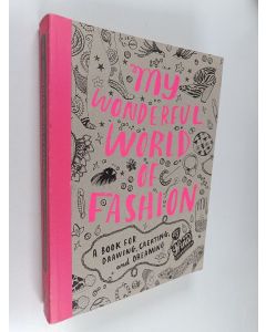 Kirjailijan Nina Chakrabarti käytetty kirja My Wonderful World of Fashion : A Book for Drawing, Creating and Dreaming