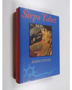Kirjailijan Sirpa Tabet käytetty kirja Äidin tyttö