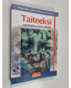 Kirjailijan Inkeri Sava & Virpi Vesanen-Laukkanen käytetty kirja Taiteeksi tarinoitu oma elämä