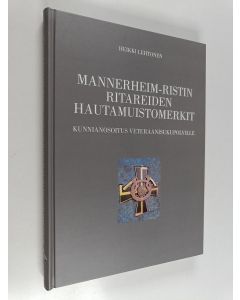 Kirjailijan Heikki Lehtonen käytetty kirja Mannerheim-ristin ritareiden hautamuistomerkit : kunnianosoitus veteraanisukupolville