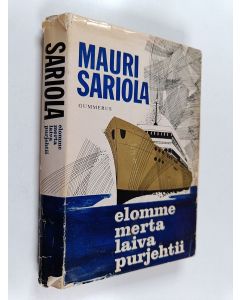 Kirjailijan Mauri Sariola käytetty kirja Elomme merta laiva purjehtii : tarina risteilyltä