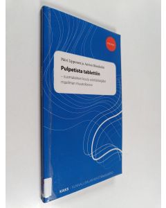 Kirjailijan Päivi Lipponen käytetty kirja Pulpetista tablettiin : suomalainen koulu edelläkävijäksi maailman muutoksessa