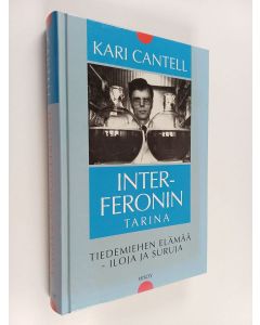 Kirjailijan Kari Cantell käytetty kirja Interferonin tarina : tiedemiehen elämää - iloja ja suruja