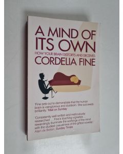 Kirjailijan Cordelia Fine käytetty kirja A mind of its own : how your brain distorts and deceives