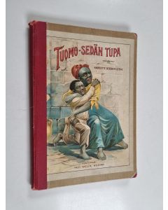 Kirjailijan Harriet Beecher-Stowe käytetty kirja Tuomo-sedän tupa - nuorisolle mukaeltu