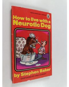 Kirjailijan Stephen Baker käytetty kirja How to Live with a Neurotic Dog, Etc