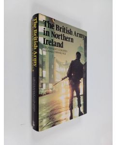 Kirjailijan Michael Dewar käytetty kirja The British Army in Northern Ireland