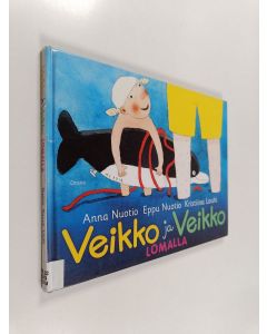 Kirjailijan Anna Nuotio käytetty kirja Veikko ja Veikko lomalla