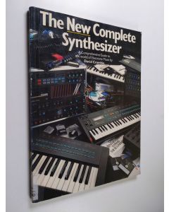 Kirjailijan Dave Crombie käytetty kirja The new complete synthesizer : a comprehensive guide to the world of electronic music