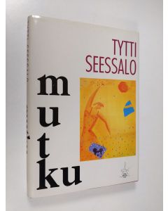 Kirjailijan Tytti Seessalo käytetty kirja Mutku (ERINOMAINEN)