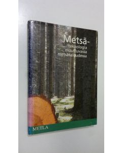 Tekijän Kaija Kanninen  käytetty kirja Metsäteknologia muuttuvassa metsätaloudessa