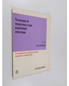 käytetty kirja Treatment of respiratory tract associated infections : proceedings of a symposium held in Rotterdam, 11 May 1985