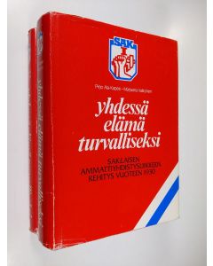 Kirjailijan Pirjo Ala-Kapee käytetty kirja Yhdessä elämä turvalliseksi 1-2 : SAK:laisen ammattiyhdistysliikkeen kehitys vuoteen 1930 ; Suomen ammattiyhdistysten keskusliitto 1930-1947