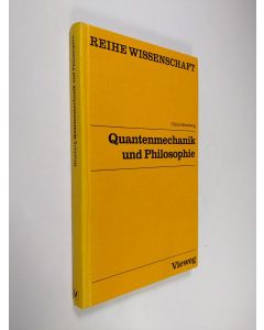 Kirjailijan Ulrich Röseberg käytetty kirja Quantenmeehanik und Philosophie : standpunkte des dialektischen materialismus