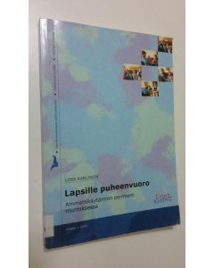 Kirjailijan Liisa Karlsson käytetty kirja Lapsille puheenvuoro : ammattikäytännön perinteet murroksessa