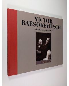 Kirjailijan Viktor Barsokevitsch käytetty kirja Victor Barsokevitsch : valokuvia 1893-1927