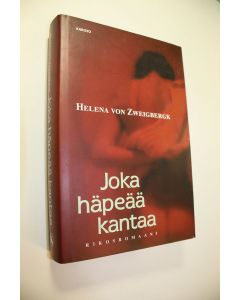 Kirjailijan Helena von Zweigbergk käytetty kirja Joka häpeää kantaa : rikosromaani