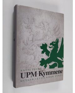 Kirjailijan Antti Tuuri käytetty kirja UPM-Kymmene : metsän jättiläisen synty