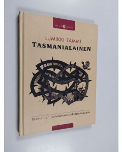 Kirjailijan Lumikki Tammi käytetty kirja Tasmanialainen : Tasmanian paholainen piikkipensaassa