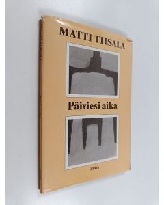 Kirjailijan Matti Tiisala käytetty kirja Päiviesi aika : runoja