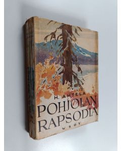 Kirjailijan H. Ahtela käytetty kirja Pohjolan rapsodia