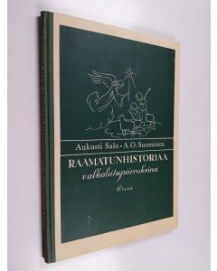 Kirjailijan Aukusti Salo käytetty kirja Raamatunhistoriaa valkoliitupiirroksina