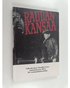 Kirjailijan Raimo Blomqvist käytetty kirja Raudan kansaa : Valkeakosken metallityöväen ammattiosasto 105:n 50-vuotisjuhlahistoriikki