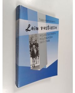 Kirjailijan Tuija Hietaniemi käytetty kirja Lain vartiossa : poliisi Suomen politiikassa 1917-1948