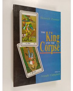 Kirjailijan Heinrich Zimmer käytetty kirja The King and the Corpse - Tales of the Soul's Conquest of Evil